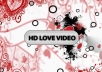 I will do this romantic and beautiful HD video postcard for your valentine or loved one on 24 hours or less..........