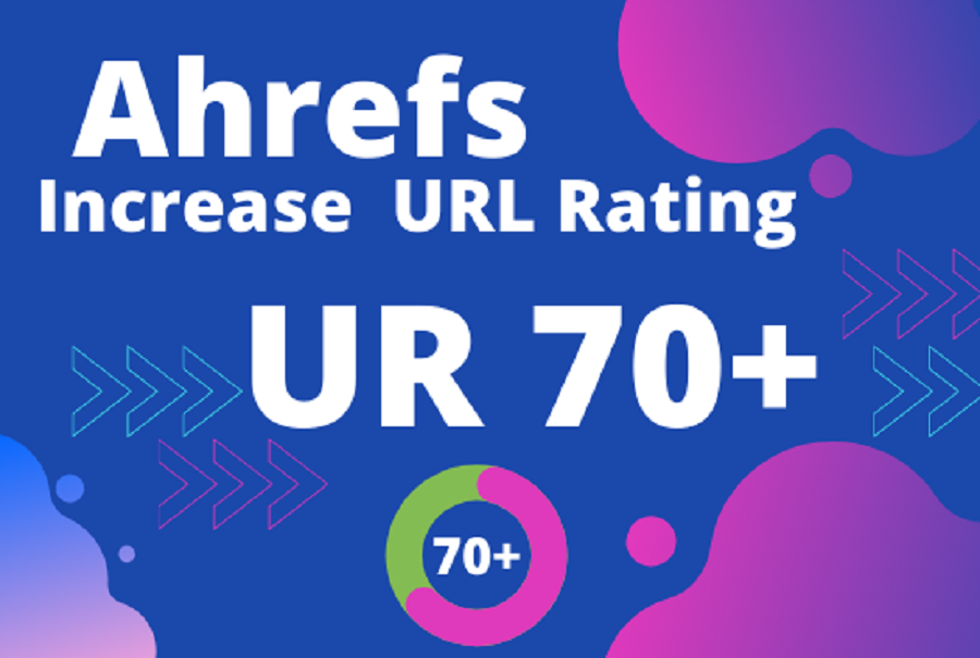 Increase your website Ahrefs URL Rating UR 70+ Guaranteed