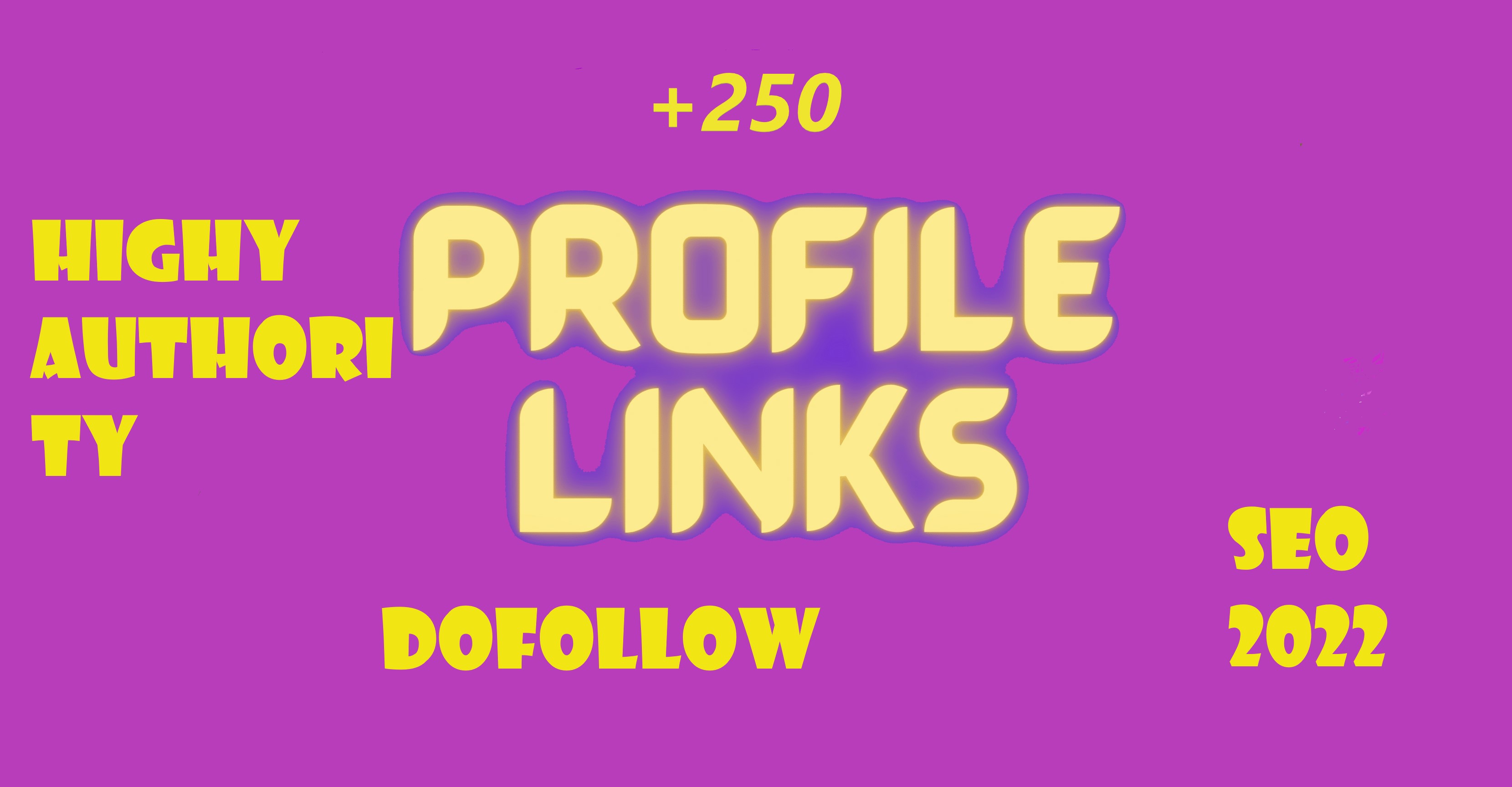 create +250 DOFOLLOW DA 30+ High Authority profile backlink