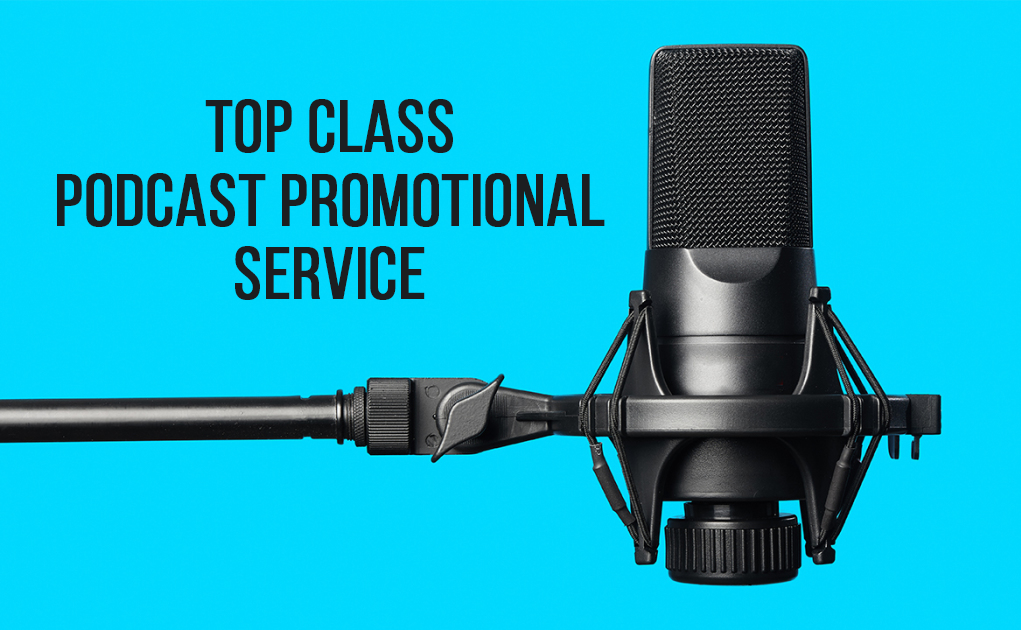 You will get a full time podcast promotion and advertising