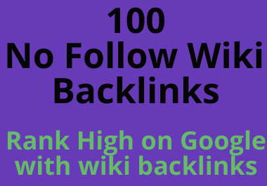 100 No follow wiki backlinks.White Hat SEO.