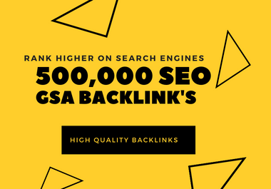500,000 GSA Verified SER Backlinks for SEO Ranking 2023