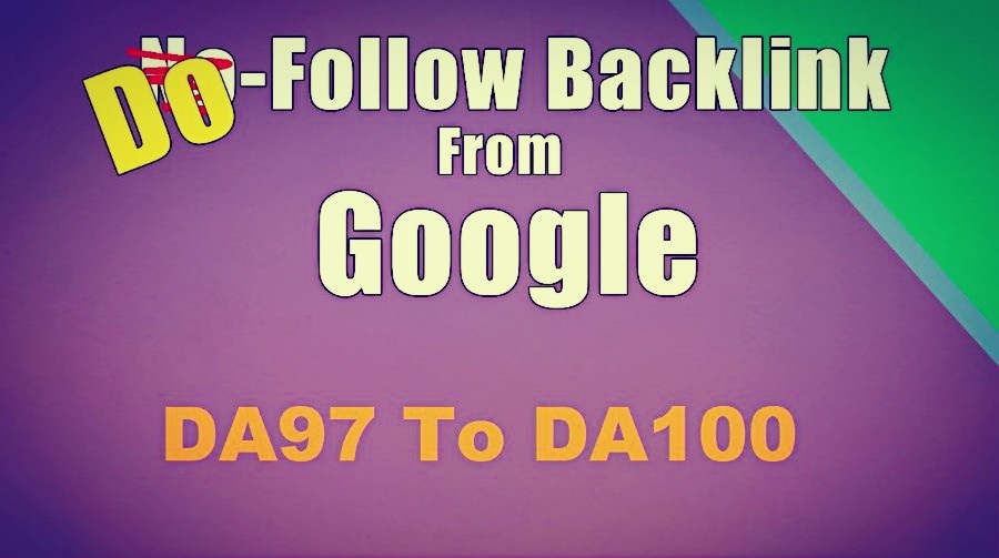 Dofollow Backlinks From Google main Domain DA97 to DA100