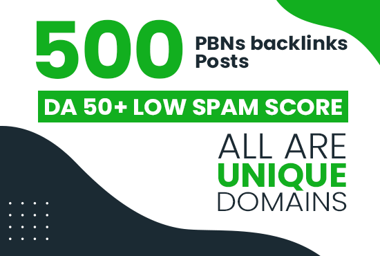 Get Permanent 500 Unique PBNs Backlinks Posts DA 50+ Low Spam Score