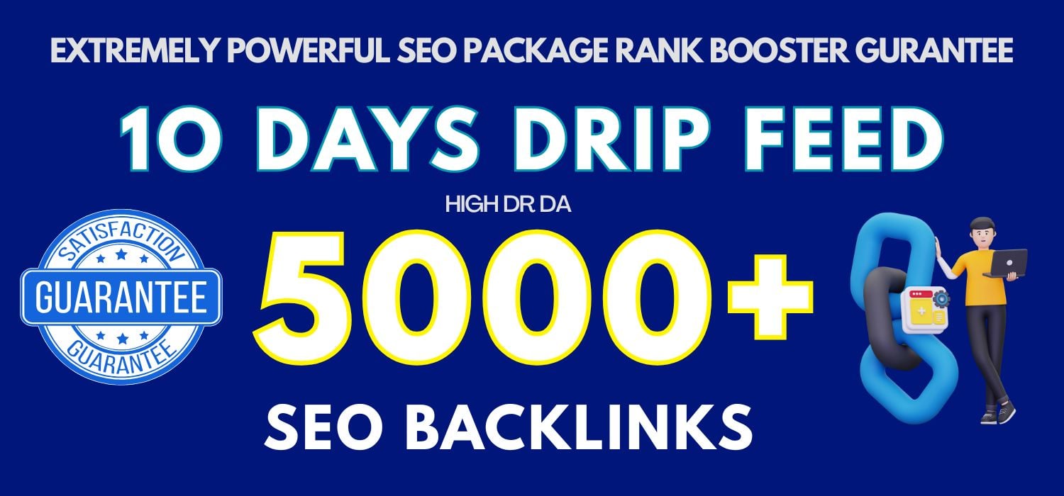 DRIP FEED 5000+ EXTREMELY POWERFUL SEO PACKAGE RANK B...