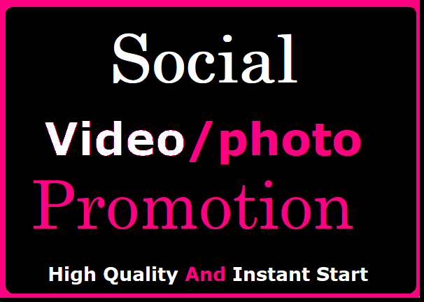 Get Instant Social Video, Pics Promotion Worldwide
