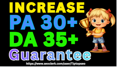I will increase DA of your websites PA 30+ and DA 35+...