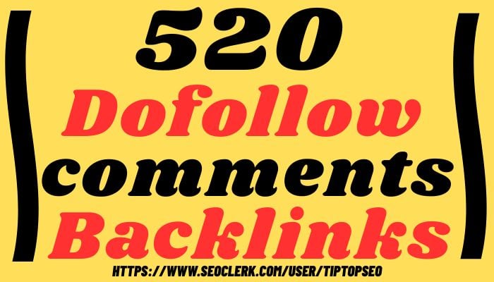 Get 520 comment dofollow backlnks from high DA/PA links