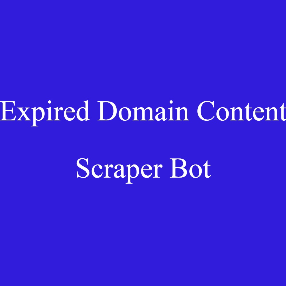 I Will Give Bot To Scrape Content From The Expired Domains