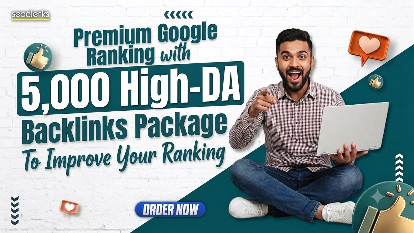Premium Google Ranking with 5,000 High-DA Backlinks Package To Improve Ranking