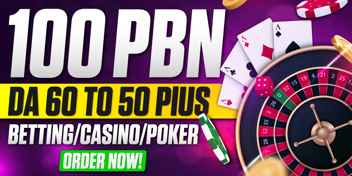Top Quality Special 100 PBN DA60 To DA50 Plus Betting Casino Gambling Backlinks