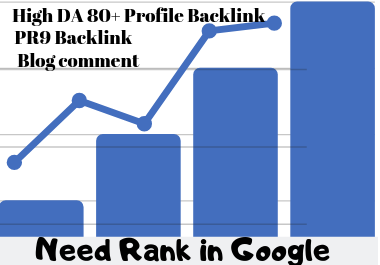 Need rank in Google. Create high DA 80+ Profile Back link 