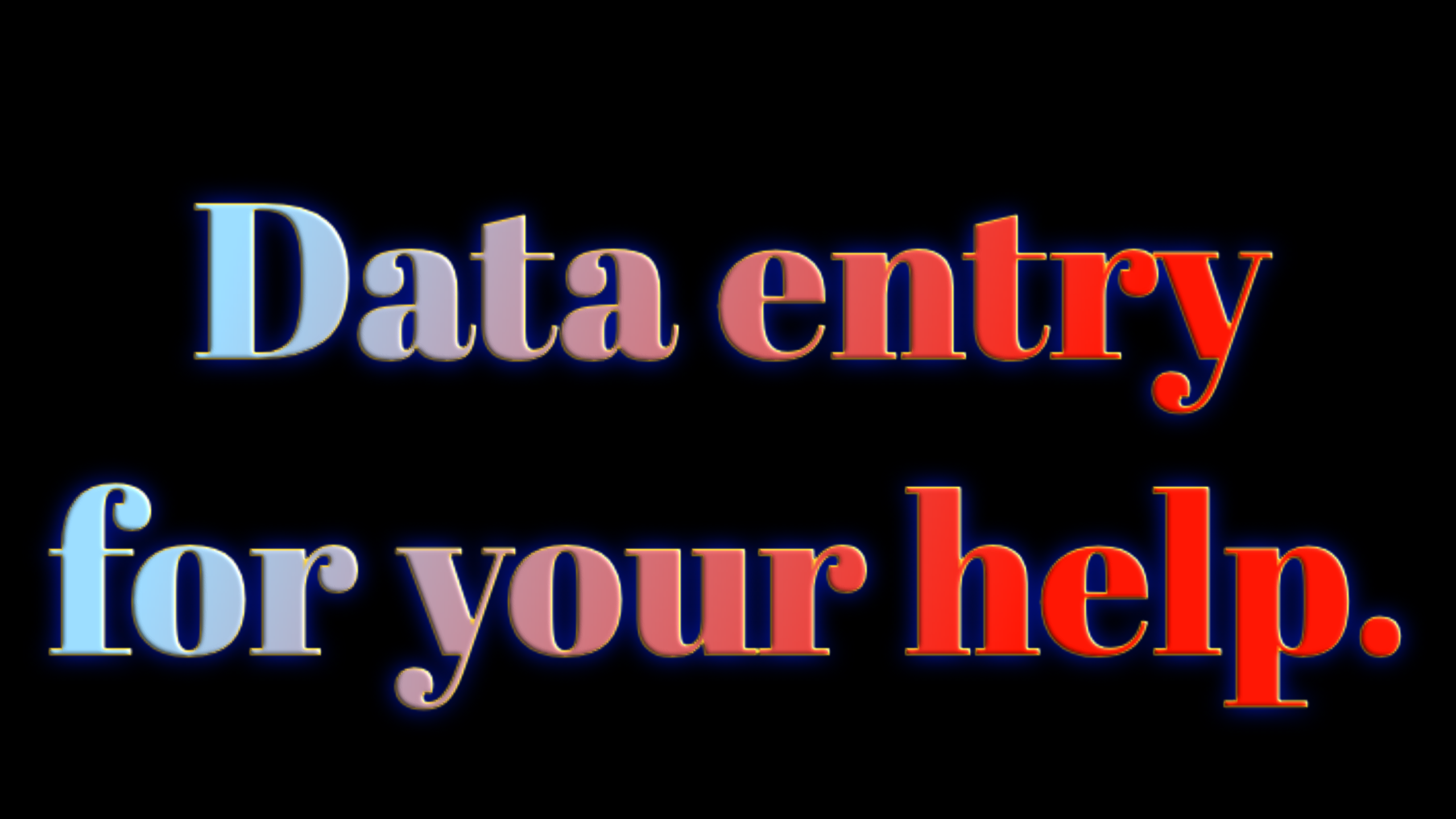 Data entry for your help and support
