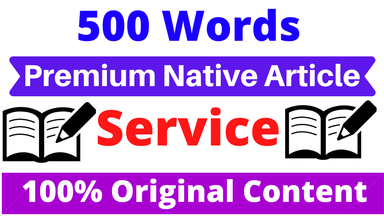 500 Words Premium Native Article Writing, Content Writing & Blog Writing Service In Any Topic