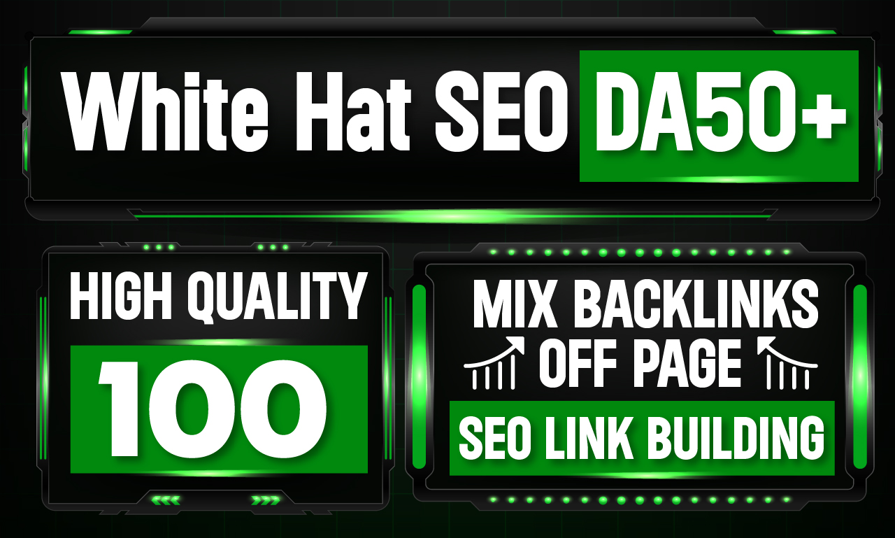 Build White hat SEO All DA50+, High Quality 100 Mix Backlinks, To Website Improving