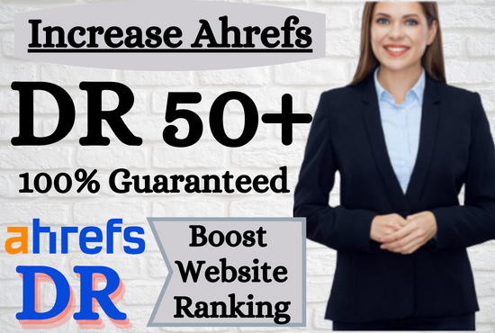 We will Increase Ahrefs Domain rating DR 50+ Guaranteed with SEO Backlink, no any redirect link