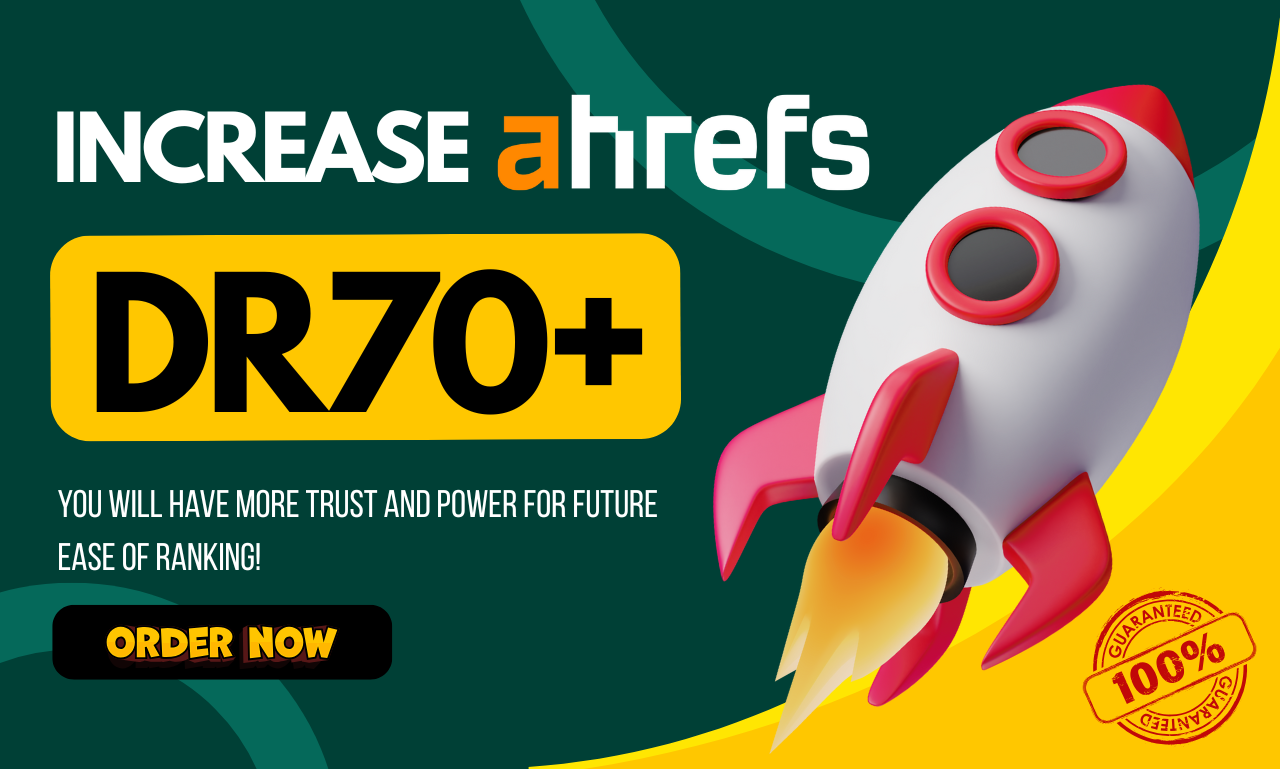 Increase Ahrefs DR to 70+, Gain Trust & Power