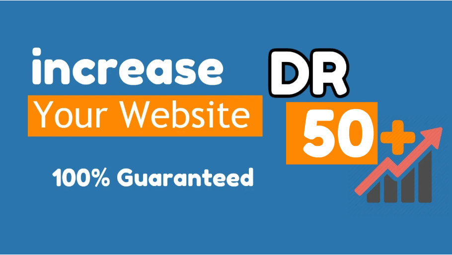 Increase Your Website Domain Rating up to 50, increa...
