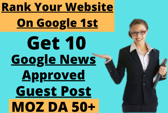 Boost Your Site Ranking On Google First Page With News Approved Guest Post SEO Backlinks Only In