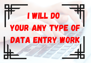 I will do Any Type Of Data Entry, Excel Data Entry, Typing, Copy Paste Work