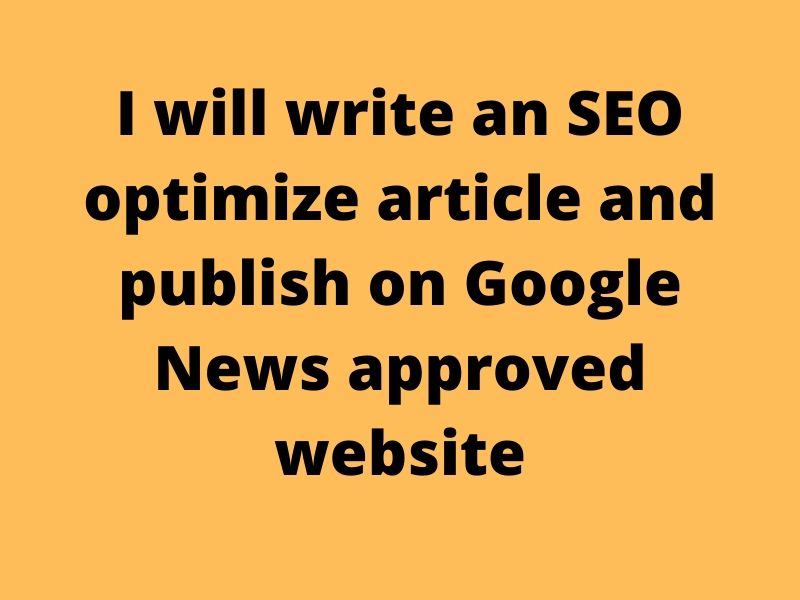 I will write an SEO optimize article and publish on Google News approved website
