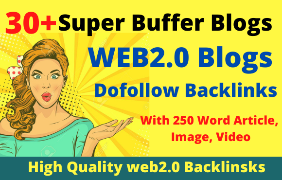 I will provide 30 super web 2 0 buffer blogs Dofollow backlinks