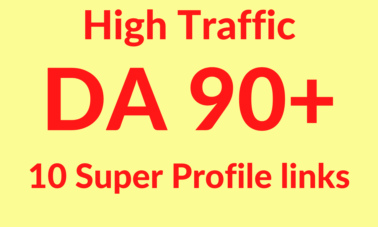 Get DA 90+ 10 super profile links for high traffic