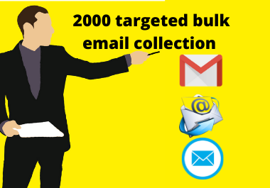I will provide 2000 targeted bulk email collection 