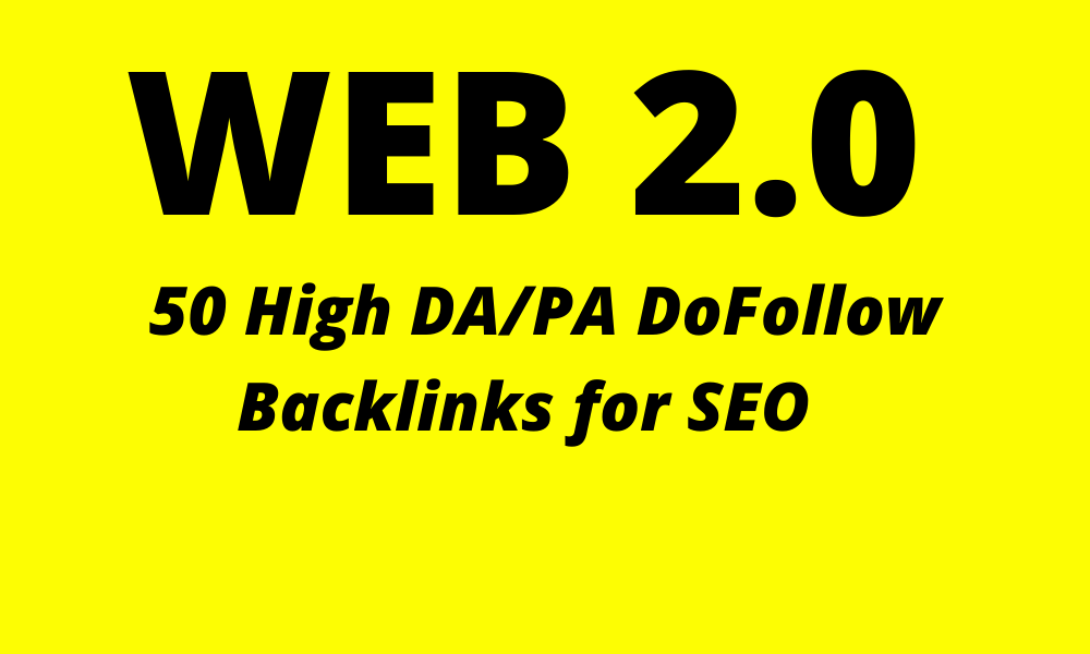 Get 50 High Domain Authority Permanent Web2.0 Backlinks to rank your site