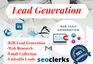 I will generate B2B leads and Data collection from Li...