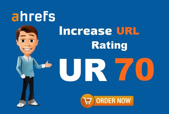 Increase Ahrefs Url Rating Ur 70 Plus or money back