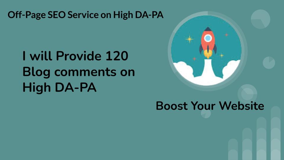 I will provide 120 Blog comments on High DA-PA 