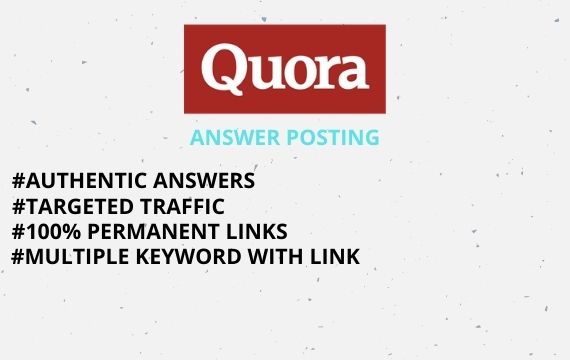 I will offer 5 HQ Quora answers with permanent Backlinks