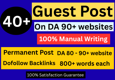 I will do 40+ Guest post with Unique 800+ Words on DA...