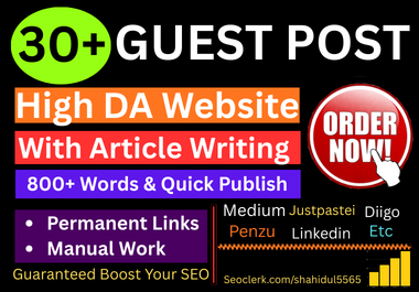 Guest post 30 Site write Unique 800+ words and Quickly publish on DA 90+ website