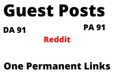 I will do one permanent link guest post on reddit.com da 91, pa 91 write and publish.