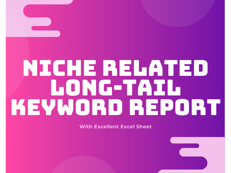 I will do 500 Long tail keyword idea for related nich...