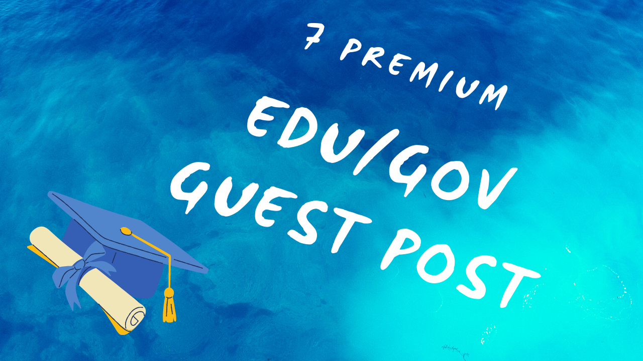 7 Premium EDU/GOV Guest Post High Domain Authority