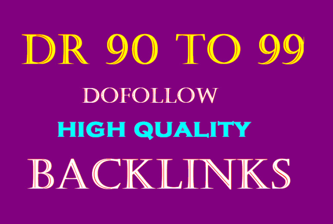 I will create high quality DR 90 to 99 dofollow autho...