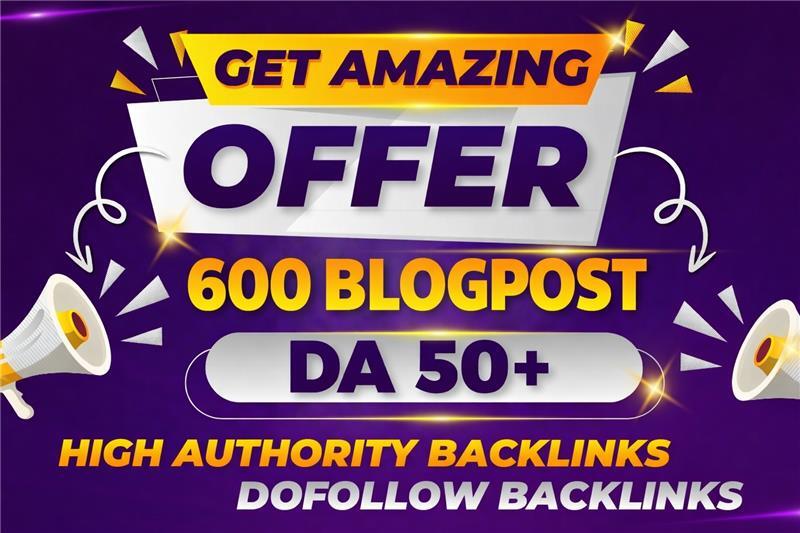 Get an Amazing Super Offer! 600 BlogPost Backlinks with DA50+