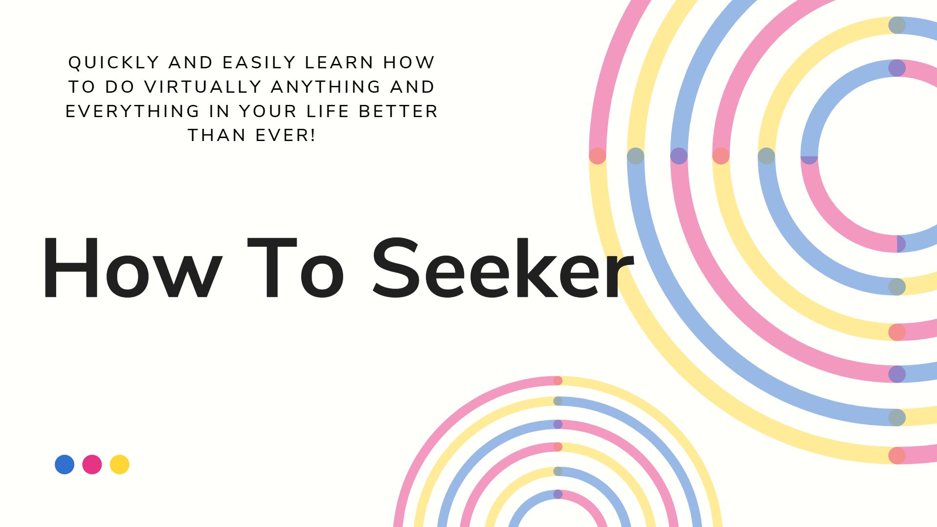 How To Seeker Quickly and Easily Learn How to do virtually anything