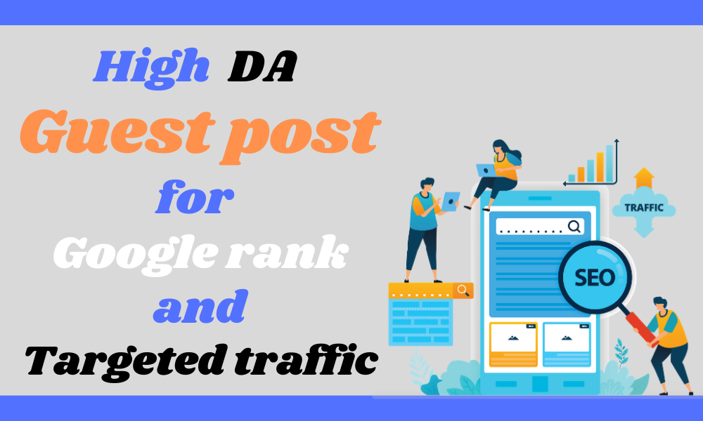 I will (High DA) 10 Guest Post for Google Rank and Targeted Traffic