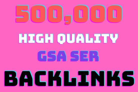 I will do 500k GSA highly verified backlinks your website Rangking on google