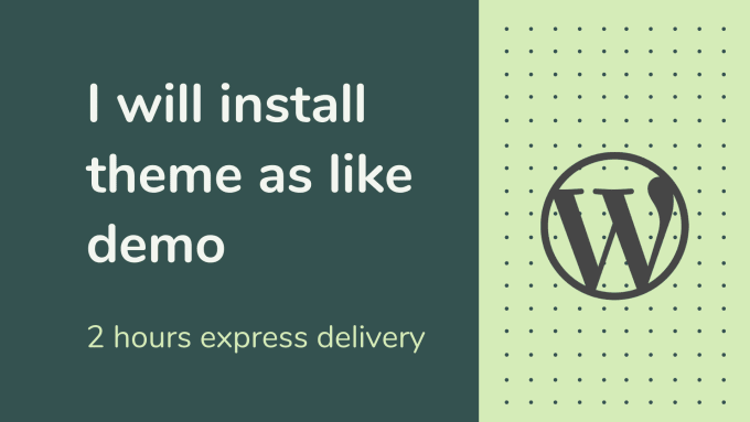I will install wordpress theme as like demo in 2 hrs