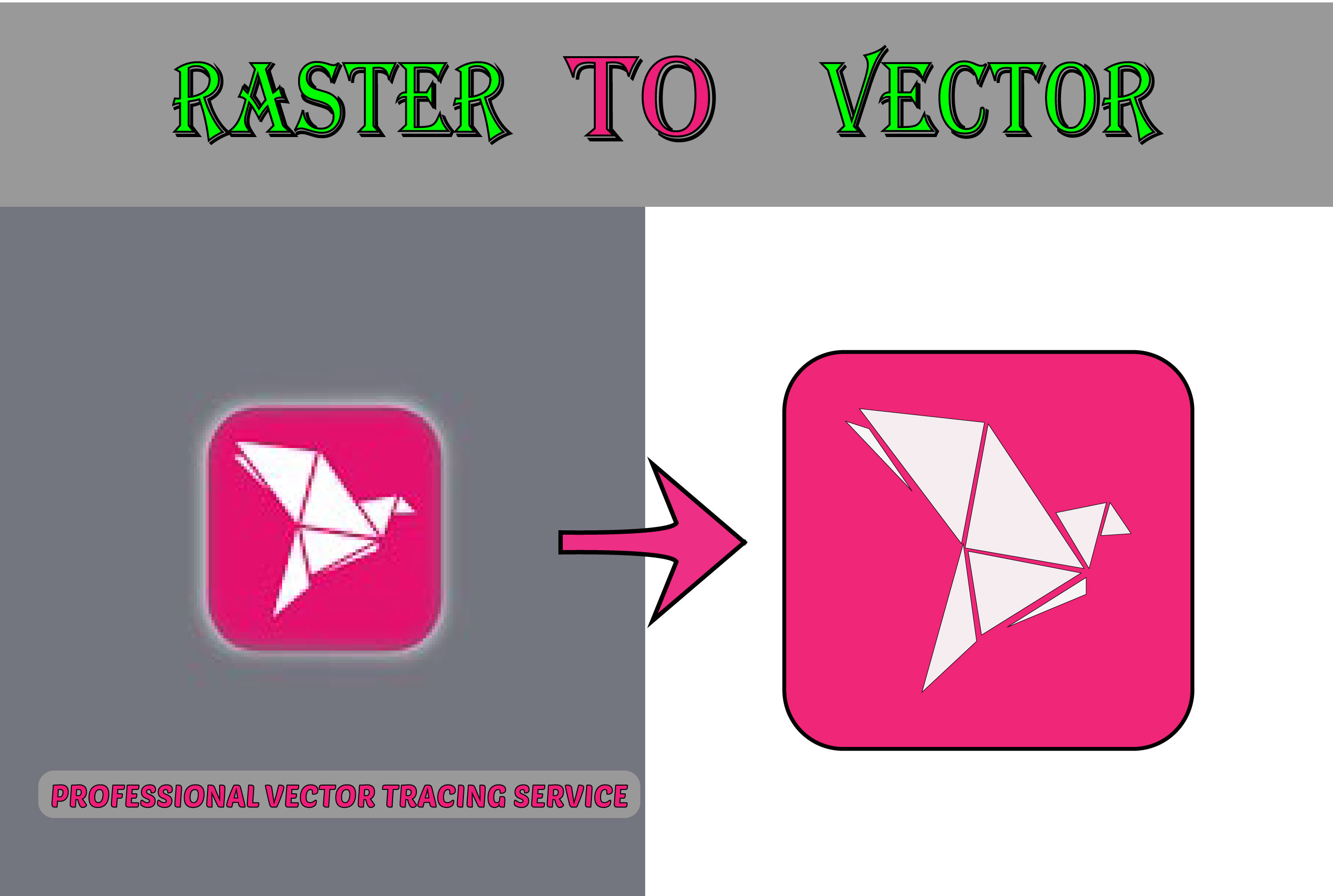 I will do vector tracing or vectorize in 24 hours