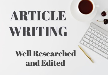 I Will Write A 500 Word Article that is Unique and Well Researched on any topic