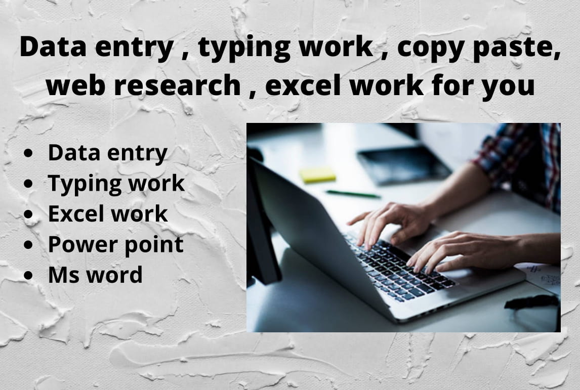I will do data entry, typing work, copy paste, web research, and excel work for you