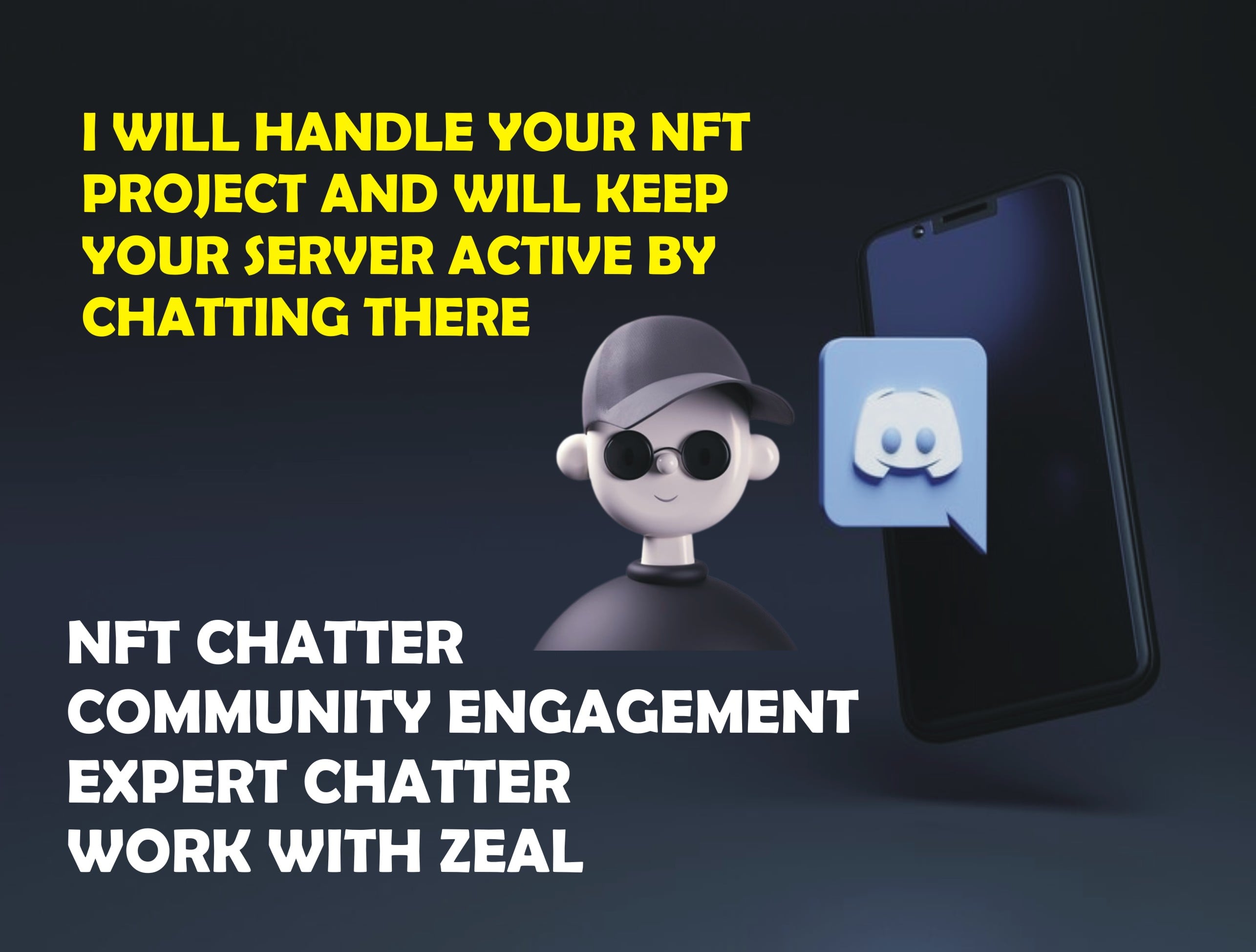 I will be your nft discord chatter, moderator or comm...