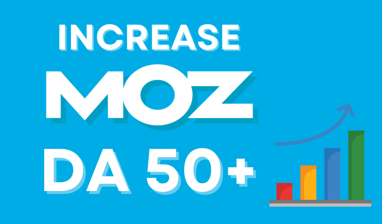 Increase your Website Domain Authority MOZ DA 50+ PA 30+ Safe and Guaranteed