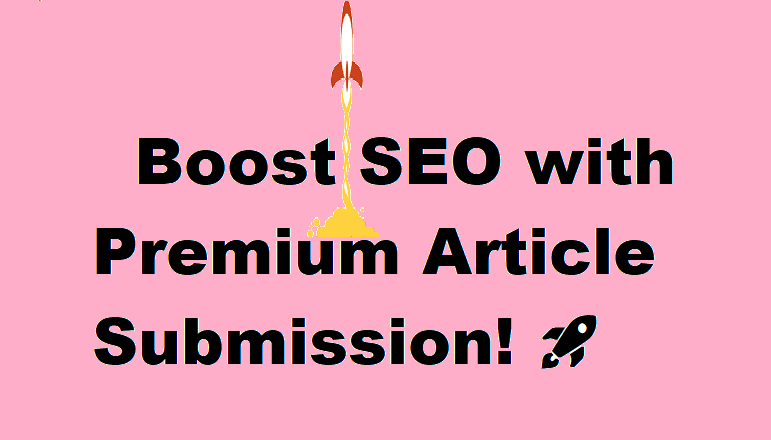 I will boost SEO with a Premium Article Submission Ba...